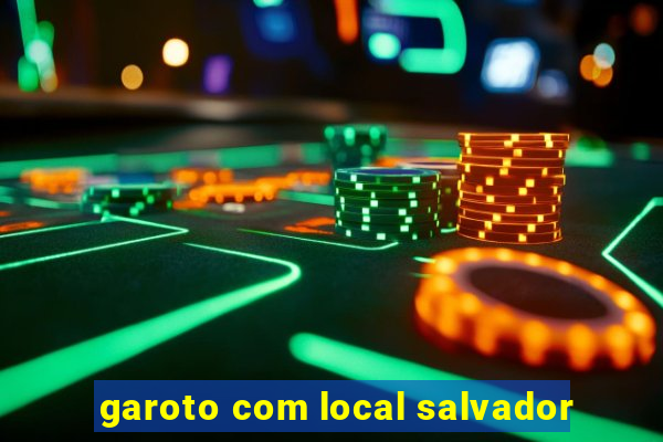 garoto com local salvador